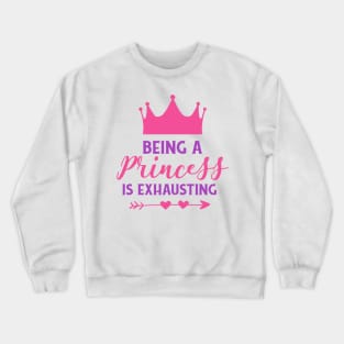 Being A Princess Is Exhausting, Crown, Hearts Crewneck Sweatshirt